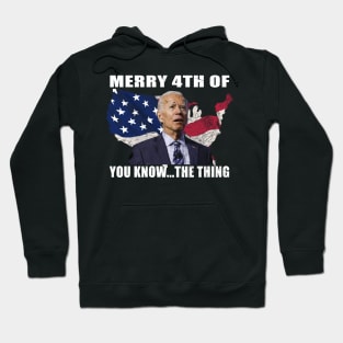 Funny Biden Confused Merry Happy 4th of You Know...The Thing Hoodie